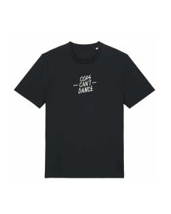 Mr. Serious Cops can’t dance T-Shirt black